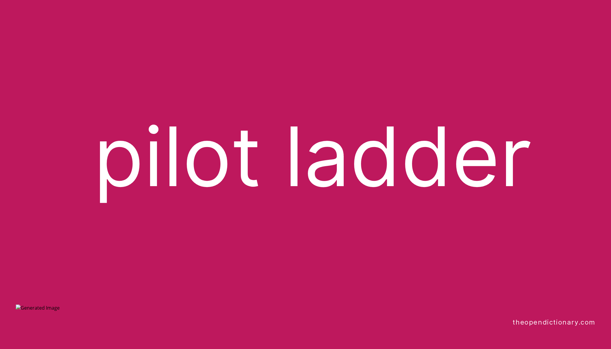 Pilot ladder Meaning of Pilot ladder Definition of Pilot ladder